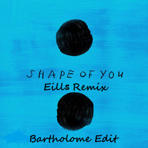 Shape of You (Ellis Remix Bartholome Edit)