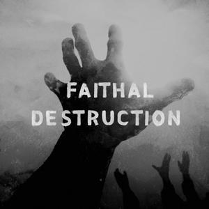 Faithal Destruction (Explicit)