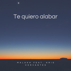 Te Quiero Alabar (feat. Kris Cervantes)