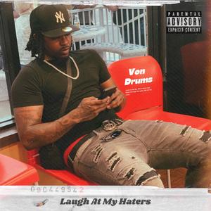 Laugh At My Haters (Explicit)