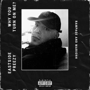 Why You Turn On Me (feat. Rampage & MariOhh) (Explicit)