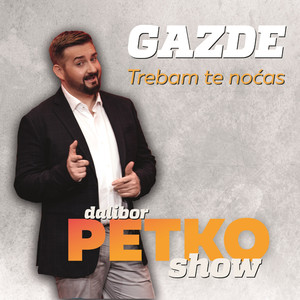 Dalibor Petko Show - Trebam Te Noćas