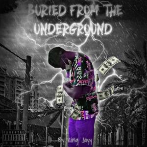 Buried From The Underground (Explicit)