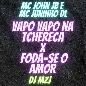 VAPO VAPO NA TCHERECA X FODA-SE O AMOR (Explicit)