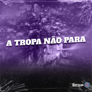 A TROPA NAO PARA (Explicit)