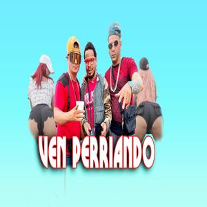 ven perriando (feat. patriarca leviatan & boy ran y the yigga)