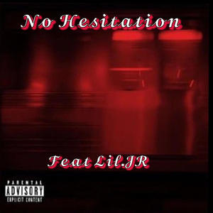 No Hesitation (feat. Lil.JR) [Explicit]