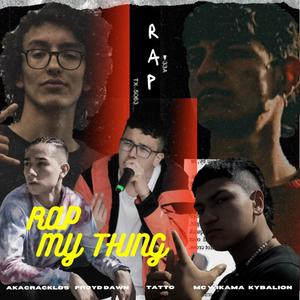 Rap My Thing(feat. Tatto, Froyd Dawn, Kybalion, AKACRACKLOS) (Explicit)