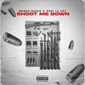 Shoot Me Down (feat. Soni Lu ley) [Explicit]