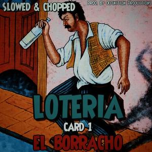 LOTERIA (Card 1 EL BORRACHO) SLOWED & CHOPPED [Explicit]