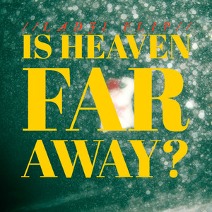 Is heaven far away? (Ladji Flip) [Explicit]