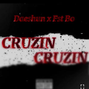 Cruzin (feat. Fst Bo) [Explicit]