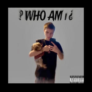 ? Who Am i ? (Explicit)