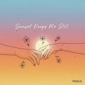 Sunset Keeps Me Still