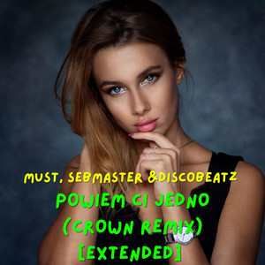 Powiem Ci Jedno (Crown Remix|Extended)
