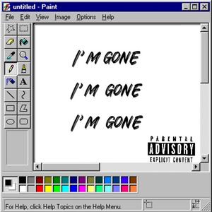 Im gone (Explicit)