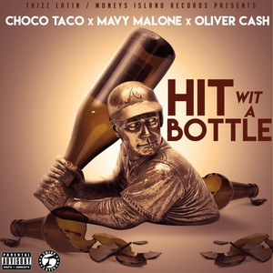 Hit Wit a Bottle (feat. Mavy Malone & Oliver Cash) [Explicit]