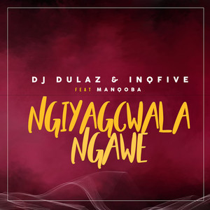 Ngiyagcwala Ngawe (feat. Manqoba) (feat. Manqoba)