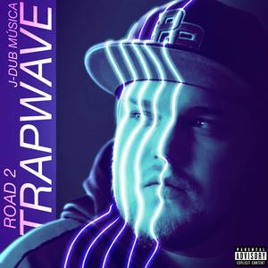 ROAD 2 TRAPWAVE (Explicit)