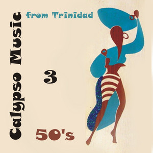 50's Calypso Music from Trinidad, Vol. 3