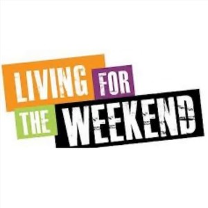 Living for the Weekend (Explicit)