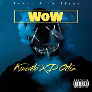 Wow(feat. Koncreto & D Ortiz)