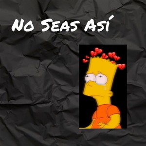 No seas así