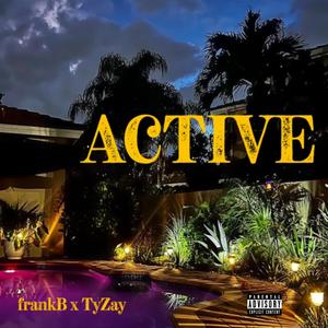 Active (feat. Ty-Zay) (Explicit)