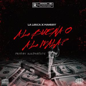 A LA BUENA O A LA MALA (feat. LA UNICA DOSIS & Alkembeats) (Explicit)