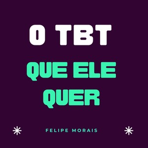 O tbt Que Ele Quer (Explicit)