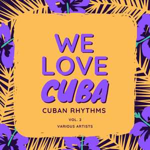 We Love Cuba (Cuban Rhythms) , Vol. 2 [Explicit]