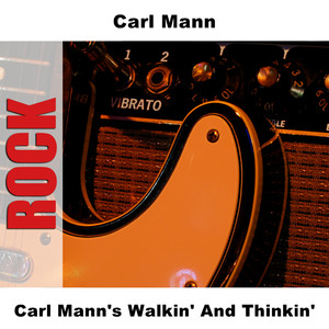 Carl Mann's Walkin' And Thinkin'