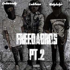 Freedabros pt2 (feat. Wdglugjr & Luhwoody) [Explicit]