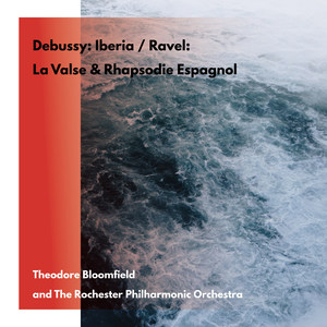 Claude Debussy: Iberia / Maurice Ravel: La Valse / Rhapsodie Espagnol