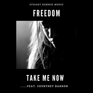 Freedom Take Me Now (feat. Courtney Barron)