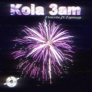 Kola 3am (feat. LYUNCY) (Explicit)