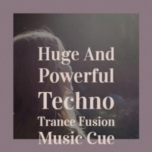 Huge And Powerful Techno Trance Fusion Music Cue