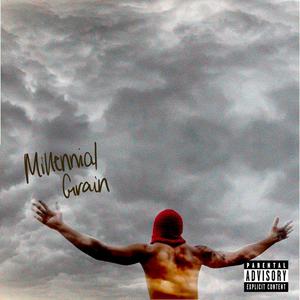 MILLENNIAL GRAIN (Explicit)