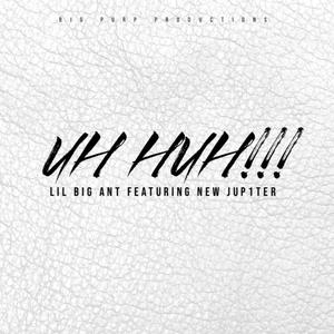 UH HUH!!! (feat. New Jup1ter) [Explicit]