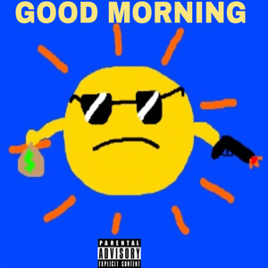 GOOD MORNING (Explicit)