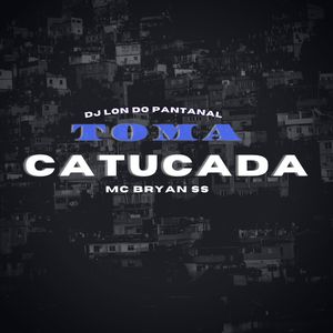 Toma Catucada (Explicit)