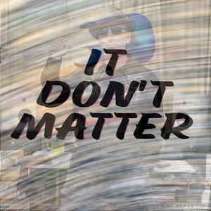 It Don't Matter (feat. Mr Maph)