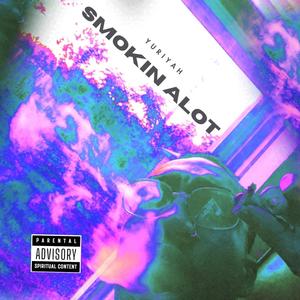 Smokin Alot (Explicit)