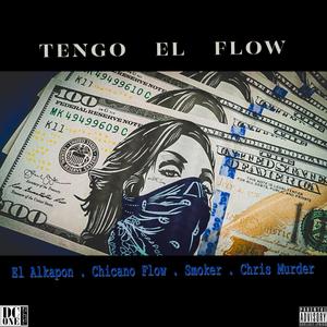 Tengo El Flow (feat. Chicano Flow, Smoker & Chris Murder) [Explicit]