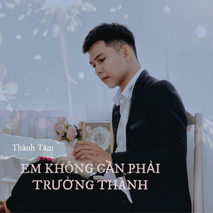Em Không Cần Phải Trưởng Thành (Inst.)