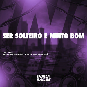 Ser Solteiro e Muito Bom