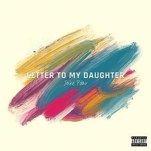 Letter To My Daughter (Explicit)
