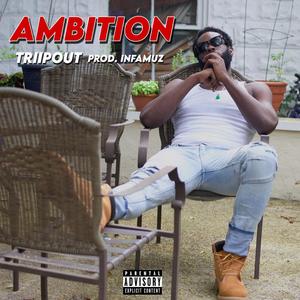 Ambition(feat. TriipOut) (Explicit)