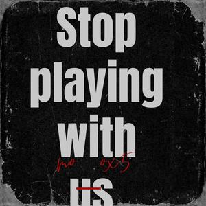 Stop playing with us (feat. HolyGangsjay)