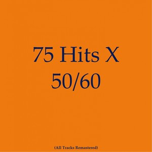 75 Hits X 50/60 (All Tracks Remastered)